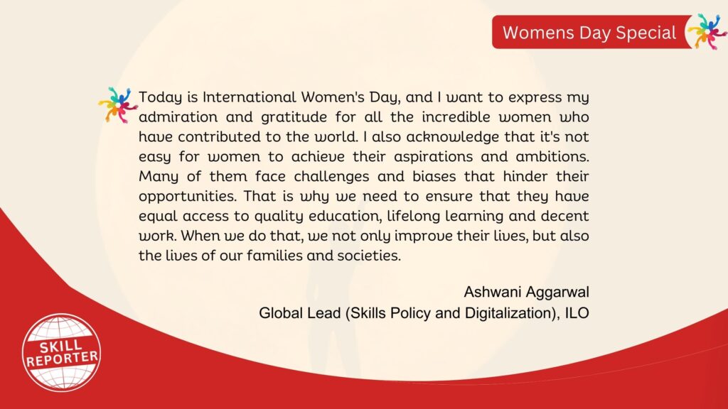Womens Day Message on theme Women and Skills by Ashwani Aggarwal Global Lead Skills ILO; an initiative by Skill Reporter
