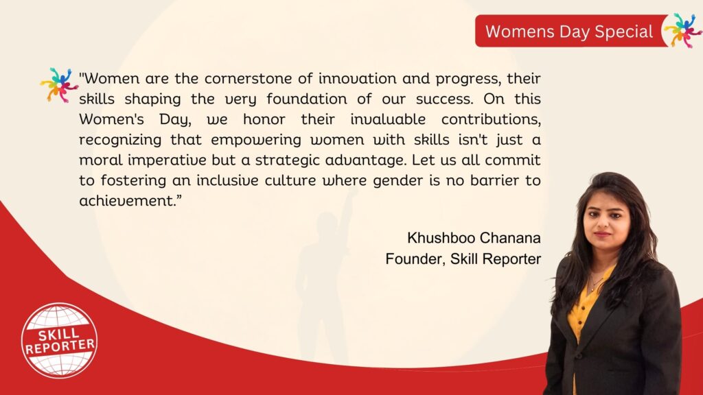 Womens Day Message on theme Women and Skills by Khushboo Chanana Founder Skill Reporter
